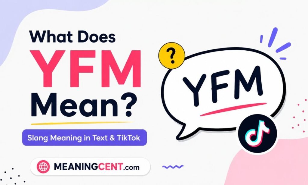 What Does YFM Mean