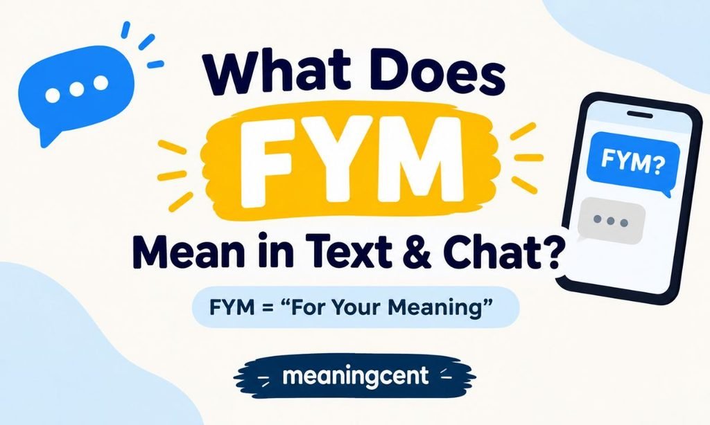 What Does FYM Mean in Text & Chat
