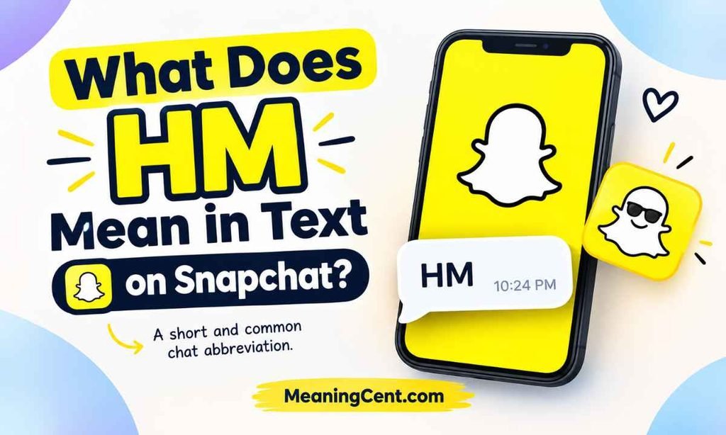 What Does HM Mean in Text on Snapchat
